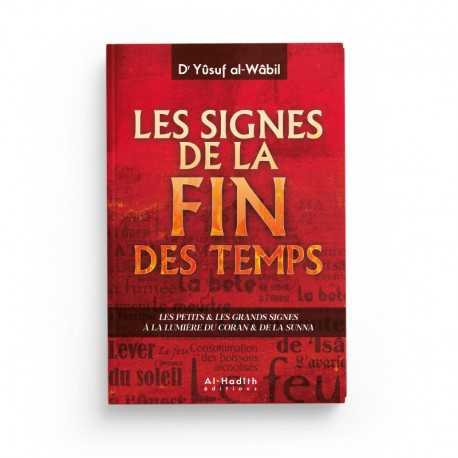 LES SIGNES DE LA FIN DES TEMPS - DR YÛSUF AL-WÂBIL - ÉDITIONS AL HADITH