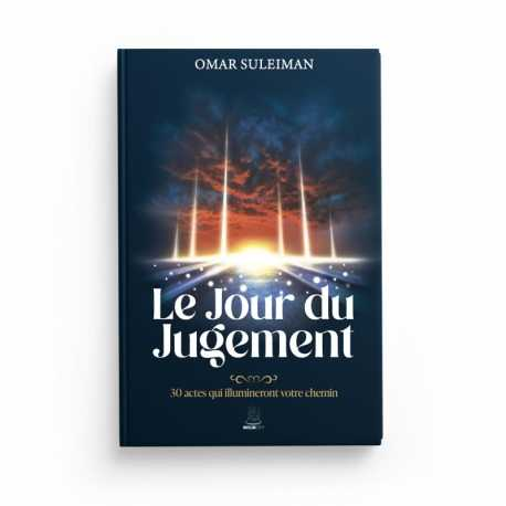 LE JOUR DU JUGEMENT : 30 ACTES QUI ILLUMINERONT VOTRE CHEMIN - OMAR SULEIMAN - EDITIONS MUSLIMCITY