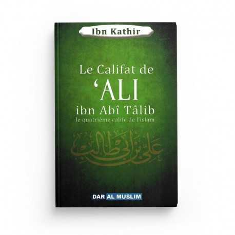 LE CALIFAT DE ALI IBN ABÎ TÂLIB LE QUATRIÈME CALIFE DE L'ISLAM