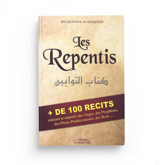 LES REPENTIS + DE 100 RECITS RELATANT LE REPENTIR DES ANGES, DES PROPHÈTES, DES PIEUX-PRÉDÉCESSEURS, DES ROIS...