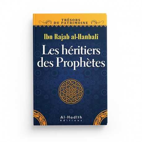 LES HÉRITIERS DES PROPHÈTES - IBN RAJAB AL-HANBALÎ (COLLECTION TRÉSORS DU PATRIMOINE) EDITIONS AL HADITH