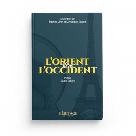 L'ORIENT VU DE L'OCCIDENT - ETIENNE DINET ET SLIMAN BEN BRAHIM - ÉDITIONS HÉRITAGE