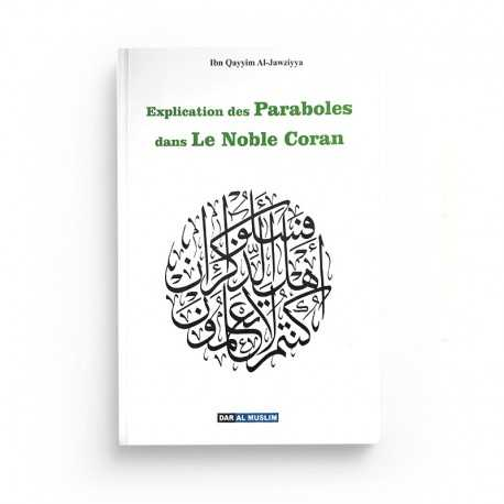 L’EXPLICATION DES PARABOLES CITÉES DANS LE NOBLE CORAN - IBN QAYYIM - EDITIONS DAR AL MUSLIM