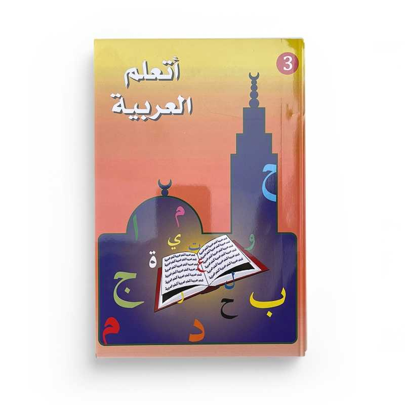 J'APPRENDS L'ARABE (NIVEAU 3) : LOT DE DEUX LIVRES (MANUEL ET CAHIER D'EXERCICE) - LA MADRASSAH - أتعلم العربية - المستوى