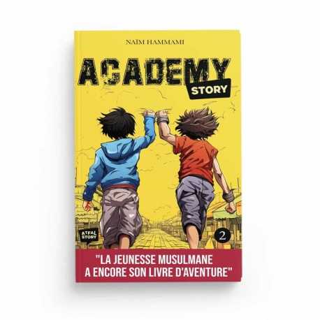 ACADEMY STORY - TOME 2: LIVRE D'AVENTURE MUSULMAN QUI RESPECTE LE CORAN ET LA SUNNA POUR METTRE L'ISLAM DANS LE CŒUR DES ENFANTS