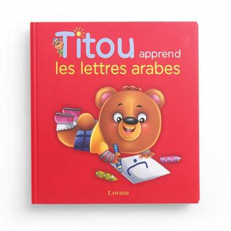 TITOU APPREND LES LETTRES ARABES - SIHAM ANDALOUCI - EDITIONS TAWHID