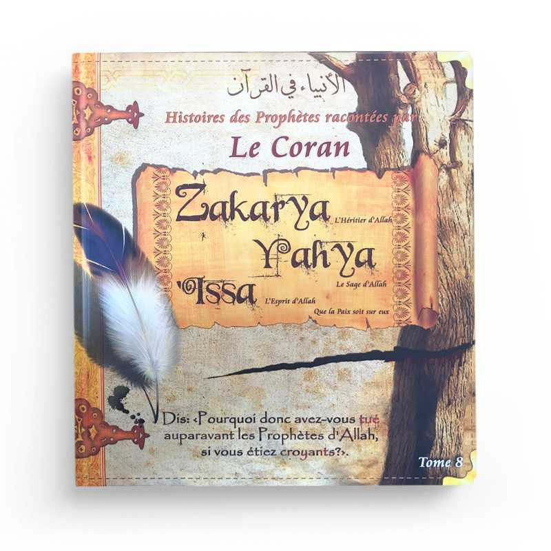 HISTOIRES DES PROPHÈTES RACONTÉES PAR LE CORAN : ZAKARYA - YAHYA - ISSA (TOME 8)