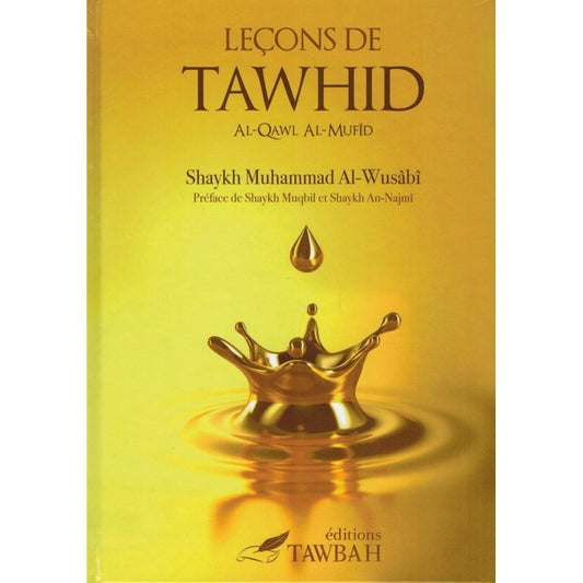 LEÇONS DE TAWHID - SHAYKH MUHAMMAD AL WUSABI - EDITIONS TAWBAH